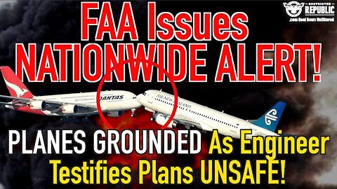 FAA ISSUES NATIONWIDE ALERT! PLANES BEING GROUNDED AS ENGINEER TESTIFIES PLANES UNSAFE!