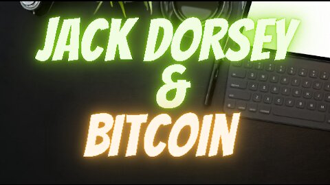 Jack Dorsey & Bitcoin