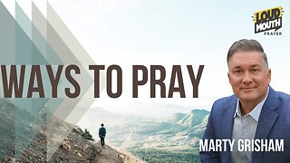 Prayer | WAYS TO PRAY - STOPPING STRONGHOLDS *RERUN* - Marty Grisham Loudmouth Prayer