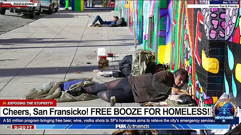 Cheers, San Fransicko! FREE BOOZE FOR HOMELESS!