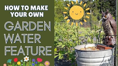 How to Make Your Own Garden Water Feature #homesteading #beginnerfriendly #solar #gardenscapes