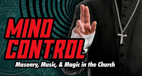 MIND CONTROL: Masonic Magic & Music In The CHURCH