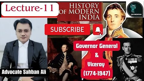 Governor General & Viceroy (1774-1947)| Lecture -11 | Advocate Sahban Ali | #history #upsc #ias