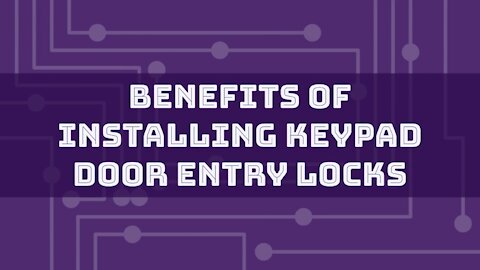 Benefits Of Installing Keypad Door Entry Locks