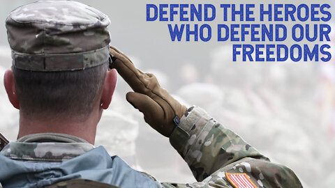 Defend the Heroes Who Defend Our Freedoms