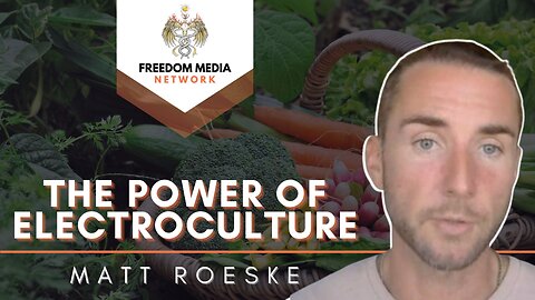 The power of electroculture with Matt Roeske of Cultivate Elevate