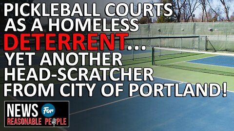 Within 24 Hours: Portland Cleans Up Homeless Camps & Starts Building Pickleball Courts