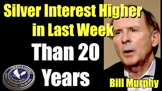 Silver Interest Higher in Last Week Than 20 Years | Bill Murphy