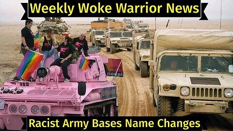 Weekly Woke Warrior News | Racist Military Bases Get Names Changes