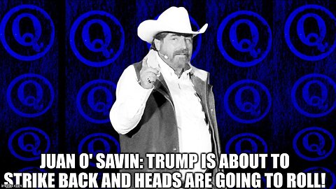 Juan O' Savin: Trump is About to Strike Back and Heads Are Going to Roll!