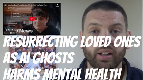 Resurrecting Love Ones As AI "Ghosts" Harms Mental Health