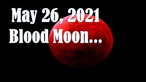 Blood Moon May 26, 2021