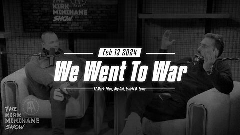 The Kirk Minihane Show Live | We Went To War - February 13, 2024