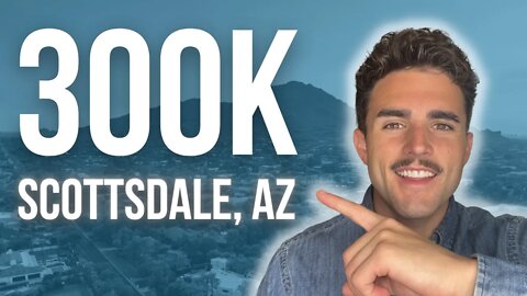 What Does 300K Get You in Scottsdale Arizona 2022 | Living in Scottsdale | Scottsdale Real Estate