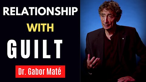 Dr. Gabor Maté Presented An In-Depth Analysis On RELATIONSHIP WITH GUILT | How To Say NO To Someone