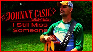 I Still Miss Someone - Johnny Cash Series
