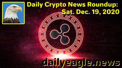 Daily Crypto News Roundup: Sat. Dec. 19, 2020