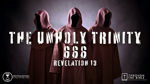 The Unholy Trinity 666: Revelation 13 | Pastor Shane Idleman