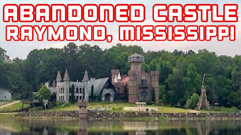 ABANDONED CASTLE: THE McGEE CASTLE IN RAYMOND, MISSISSIPPI