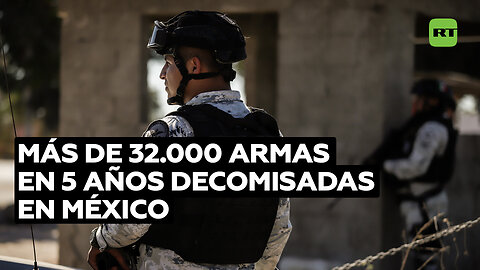 México incauta más de 32.000 armas en 5 años en sus fronteras, gran parte procedentes de EE.UU.