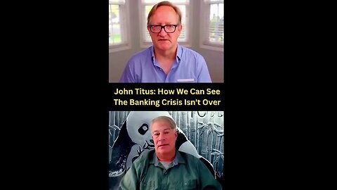 John Titus How We Can See The Banking Crisis Isn't Over