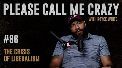 The Crisis of Liberalism | EP #86 | Royce White