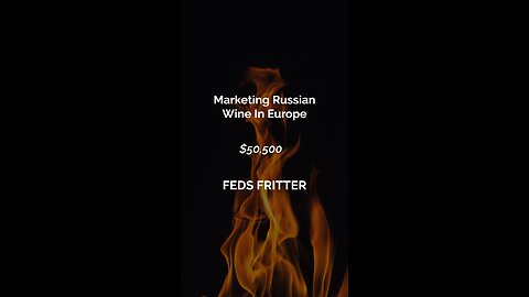 2023-07-29: Feds Fritter 01 - Marketing Russian Wine In Europe