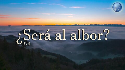 173. ¿Será al albor? - Red ADvenir Himnos