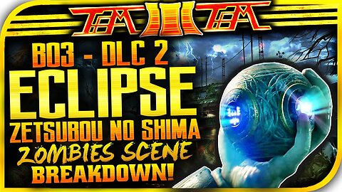 BO3 DLC 2 "Eclipse" - "ZOMBIES CUT-SCENE" - "ZETSUBOU NO SHIMA" Breakdown - "DLC 2 Zombies Trailer"