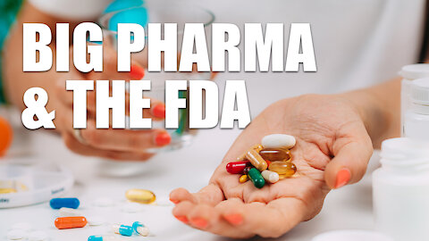Big Pharma & The FDA