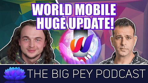 World Mobile Huge Updates! They're releasing an APP and coming to America! | bigpey podcast