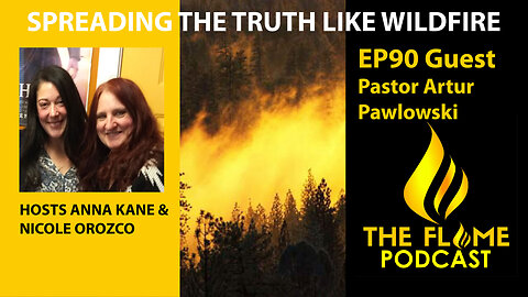 The Flame Podcast EP90 Pastor Artur Pawlowski Interview & More 2 21 24