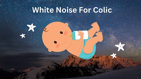 Calming White Noise for Colicky Babies | Soothing Sounds for Colic Relief