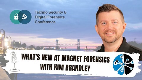 What New at Magnet Forensics with Kim Brandley