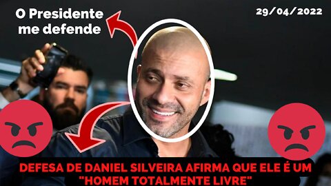 A DEFESA DO DEPUTADO DANIEL SILVEIRA VEIO A AFIRMAR QUE ELE É UM HOMEM TOTALMENTE LIVRE