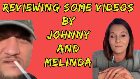 Reviewing Johnny and Melinda's Videos