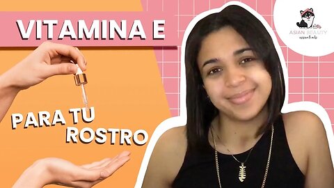 Vitamina E beneficios para el rostro