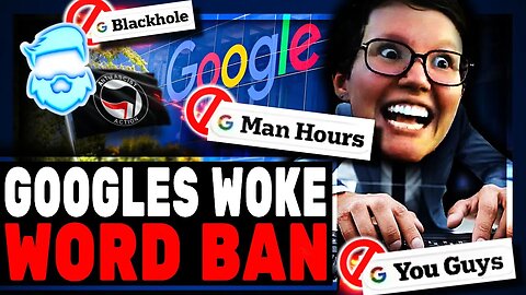 Woke Google BANS Huge List Of Words & Employees MOCK Them & Ignore Hilariously!