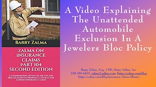 A Video Explaining The Unattended Auto Exclusion in Jewelers Block Policies