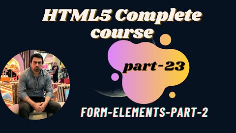 Form-Elements-II- Part-23- | HTML | HTML5 Full Course - for Beginners