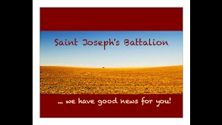 Saint Joseph's Battalion ~ we have Good News!