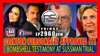 EP 2960-6PM Hillary Clinton Personally Approved Bogus Trump-Russia Accusations Given to Media