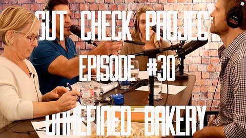 Gut Check Project-Ep 30: Unrefined Bakery: Healthy Brilliance for Everyone