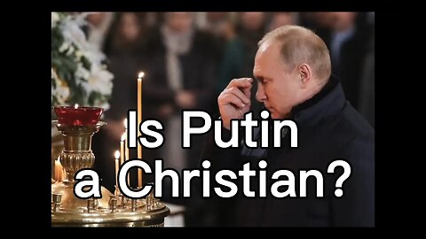 Is Putin a Christian?
