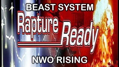 RAPTURE READY? | IT’S COMING & WE’RE GOING! | THE NEW WORLD GOVERNMENT | COMING TO A TOWN NEAR YOU!