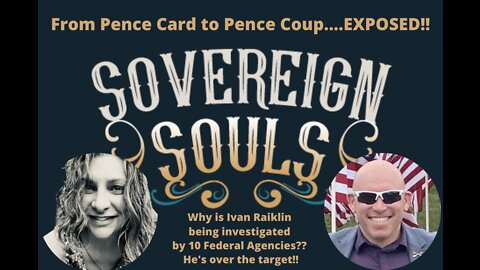 Ivan Raiklin | Pence Card to Pence Coup...EXPOSED!! | SOVEREIGN SOULS Ep. 32