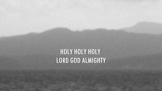 Holy, Holy, Holy / You are Worthy (Lyrics)
