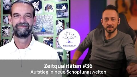 Zeitqualitäten #36 - Aufstieg in neue Schöpfungswelten - blaupause.tv