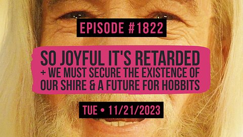 Owen Benjamin | #1822 So Joyful It's Retarded + We Must Secure The Existence Of Our Shire & A Future For Hobbits
