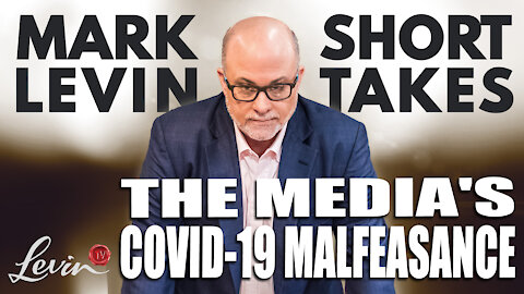 The Media's COVID-19 Malfeasance